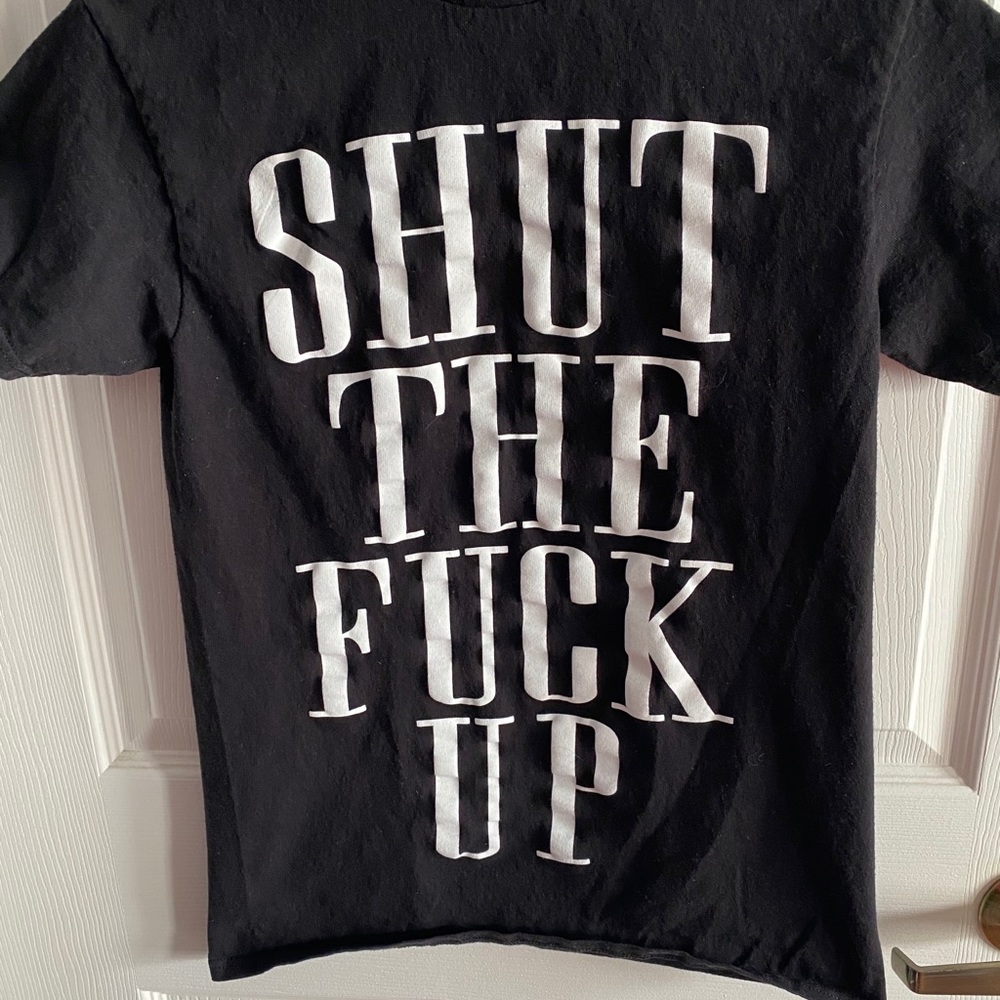 Shut the F*ck up t